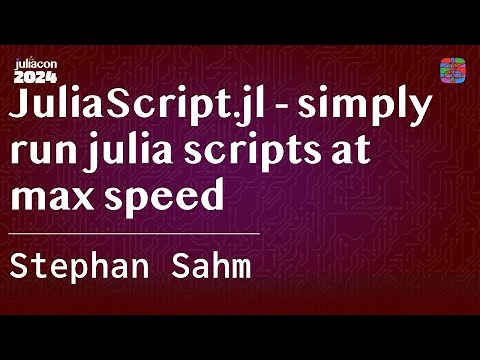 JuliaScript.jl - simply run julia scripts at max speed | Sahm | JuliaCon 2024