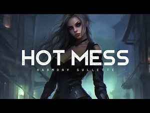 Hot Mess - Harmony Gullette (LYRICS)