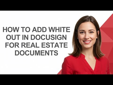 How to Add White Out In Docusign for Real Estate Documents - AshleyHowTo