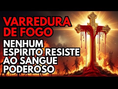 🩸 Esta noite o Sangue de Jesus VARRE todo espírito maligno escondido na sua casa