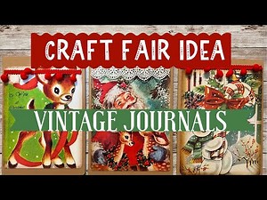 Craft Fair Idea #3: Vintage Journals 🦌🎄 2022