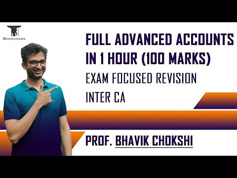 FULL ADVANCED ACCOUNTS IN 1 HOUR (100 Marks) | EXAM FOCUSED REVISION | INTER CA | BHAVIK CHOKSHI