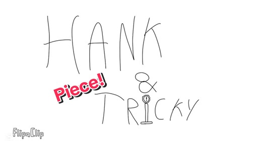 Hank and tricky Piece!