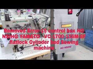 How to remove Error 15 control box HO NSIHG YAMATO VC 1700 156M 8F flatlock Sewing machine