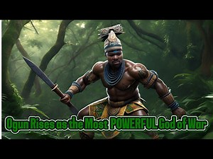 Ogun Rises as the Most Powerful God of War