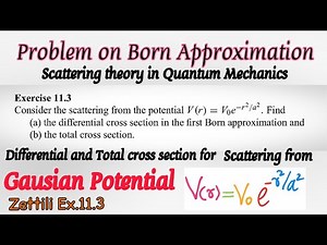Consider the scattering from V=Voe^(-r^2/a^2) | Gausian Potential - Problems on born-approx. Zettili
