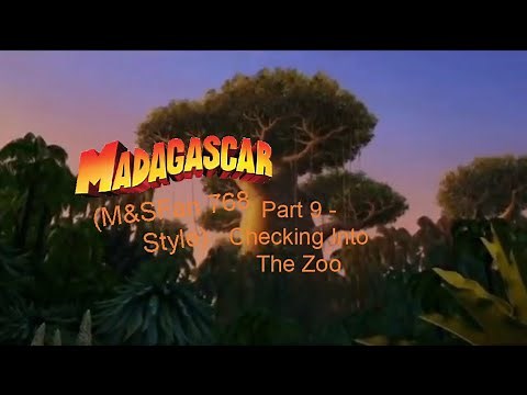Madagascar (M&SFan 768 Style) Part 9: Checking Into The Zoo