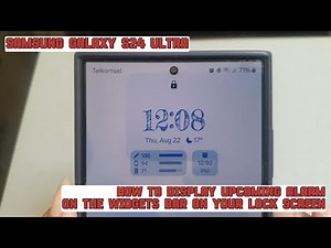 How to display upcoming alarm on the widgets bar on your lock screen on Samsung Galaxy S24 Ultra