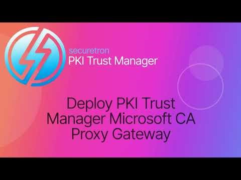 Deploy PKI Trust Manager Microsoft ADCS Proxy Gateway