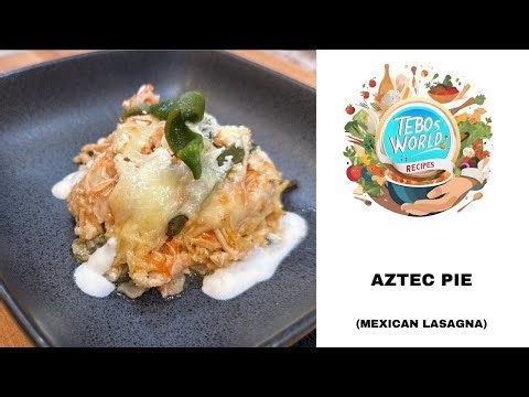 Aztec Pie: A Flavorful and Layered Mexican Casserole | Mexican Lasagna