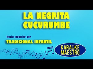 La Negrita Cucurumbe - Tradicional Infantil
