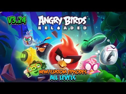 Angry Birds Reloaded New/Custom Episodes All Levels (V3.5 - V3.24)