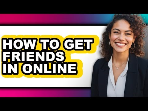 How to Get Friends in Online - Easy Guide