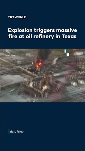 Explosion triggers massive fire at oil refinery in Texas