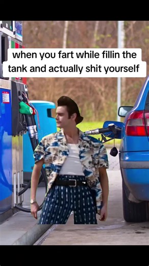 When You Fart While Filling the Tank