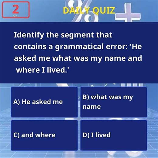 Identify the segment that contains a grammatical error: 'He asked me what was my name and ...