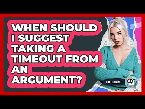 When Should I Suggest Taking A Timeout From An Argument?