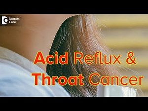 How long can throat damage from Acid Reflux become Cancerous? - Dr. Satish Babu