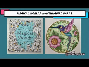 MAGICAL WORLDS: HUMMINGBIRD PART 3 (ADULT COLOURING)