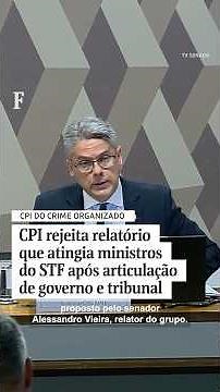 CPI rejeita relatório que atingia ministros do STF após articulação de governo e tribunal