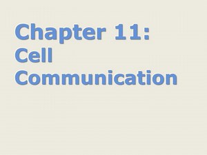 Chapter 11: Cell Communication - SlideServe
