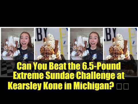 Can You Beat the 6.5-Pound Extreme Sundae Challenge at Kearsley Kone in Michigan? 🍦勞