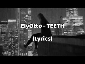 ElyOtto - TEETH (Lyrics)