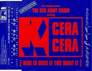 K Foundation Presents The Red Army Choir - K. Cera Cera (War Is Over If You Want It)