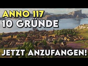 Anno 117: 10 reasons why it's worth getting started NOW