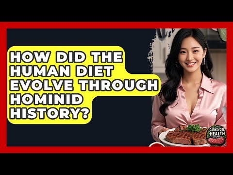 How Did The Human Diet Evolve Through Hominid History? - Carnivore Health Kitchen