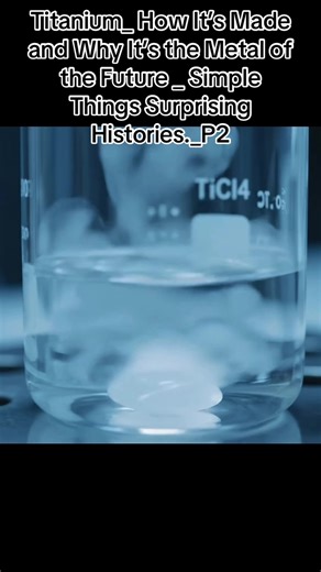 Titanium_ How It’s Made and Why It’s the Metal of the Future _ Simple Things Surprising Histories._P2#titanium #metal #future #surprise #fyp