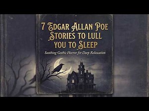 7 Edgar Allan Poe Stories to Lull You to Sleep | Soothing Gothic Horror for Deep Relaxation