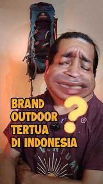 EIGER BUKAN Brand Outdoor TERTUA di Indonesia?