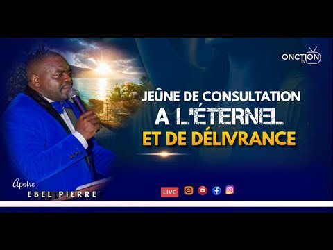 JEÛNE DE CONSULTATION À L'ÉTERNEL ET DE DÉLIVRANCE avec APÔTRE EBEL PIERRE / JEUDI 15 JANVIER 2026