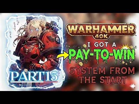 Warhammer 40K: I Got Pay-to-Win System From the Start |Surviving the Imperium With OP Gadgets Part15