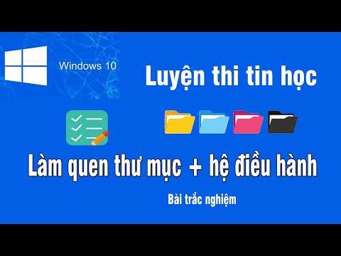 Luyện thi tin học văn phòng, làm quen thư mục qua bài trắc nghiệm