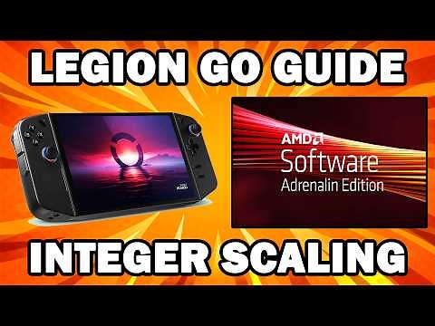 Legion Go: How to Apply Integer Scaling Effects with AMD Software: Adrenalin Edition