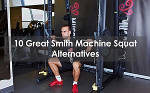 10 Great Smith Machine Squat Alternatives