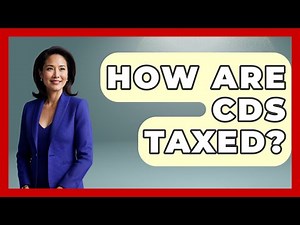 How Are CDs Taxed? - Consumer Laws For You