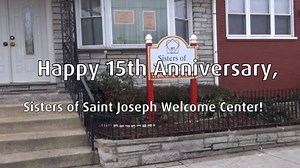 Happy 15th Anniversary to the The Sisters of Saint Joseph Welcome Center! | Sisters of Saint Joseph of Philadelphia