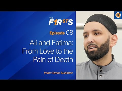 Ali (ra) and Fatima (ra): From Love to the Pain of Death | The Firsts | Dr. Omar Suleiman