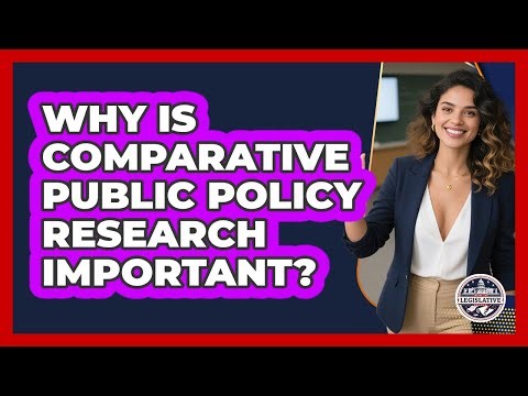 Why Is Comparative Public Policy Research Important?