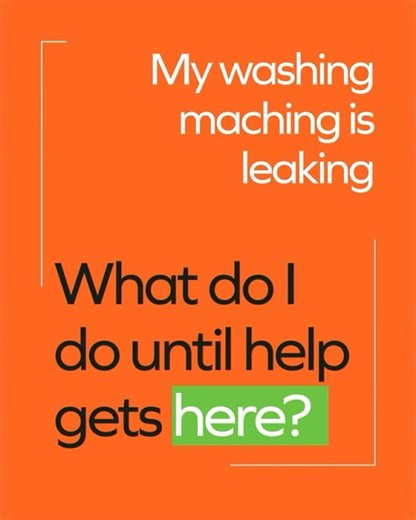 My washing machine is leaking — what do I do until help arrives?