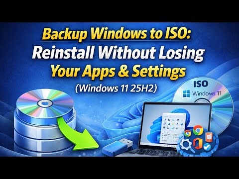 Backup Windows to ISO: Reinstall Without Losing Your Apps & Settings (Windows 11 25H2)