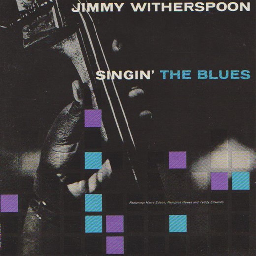 Jimmy Witherspoon - Singin' The Blues