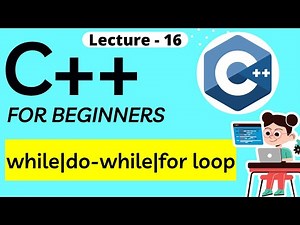 Difference Between While loop - Do while loop - For loop in C++