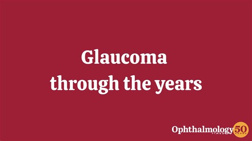 50 Years in Ophthalmology: A look at glaucoma treatments | Ophthalmology Times - Clinical Insights for Eye Specialists