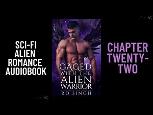 Free Sci-Fi Alien Romance Audiobook | CAGED WITH THE ALIEN WARRIOR | Chapter 22