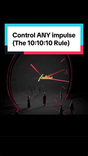 Master Impulse Control: The 10-10-10 Rule