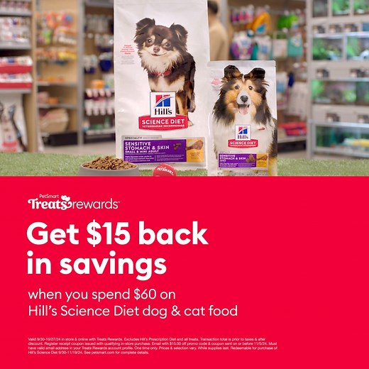Get $15 back in savings when you spend $60 on Hill’s Science Diet dog & cat food at PetSmart. | PetSmart